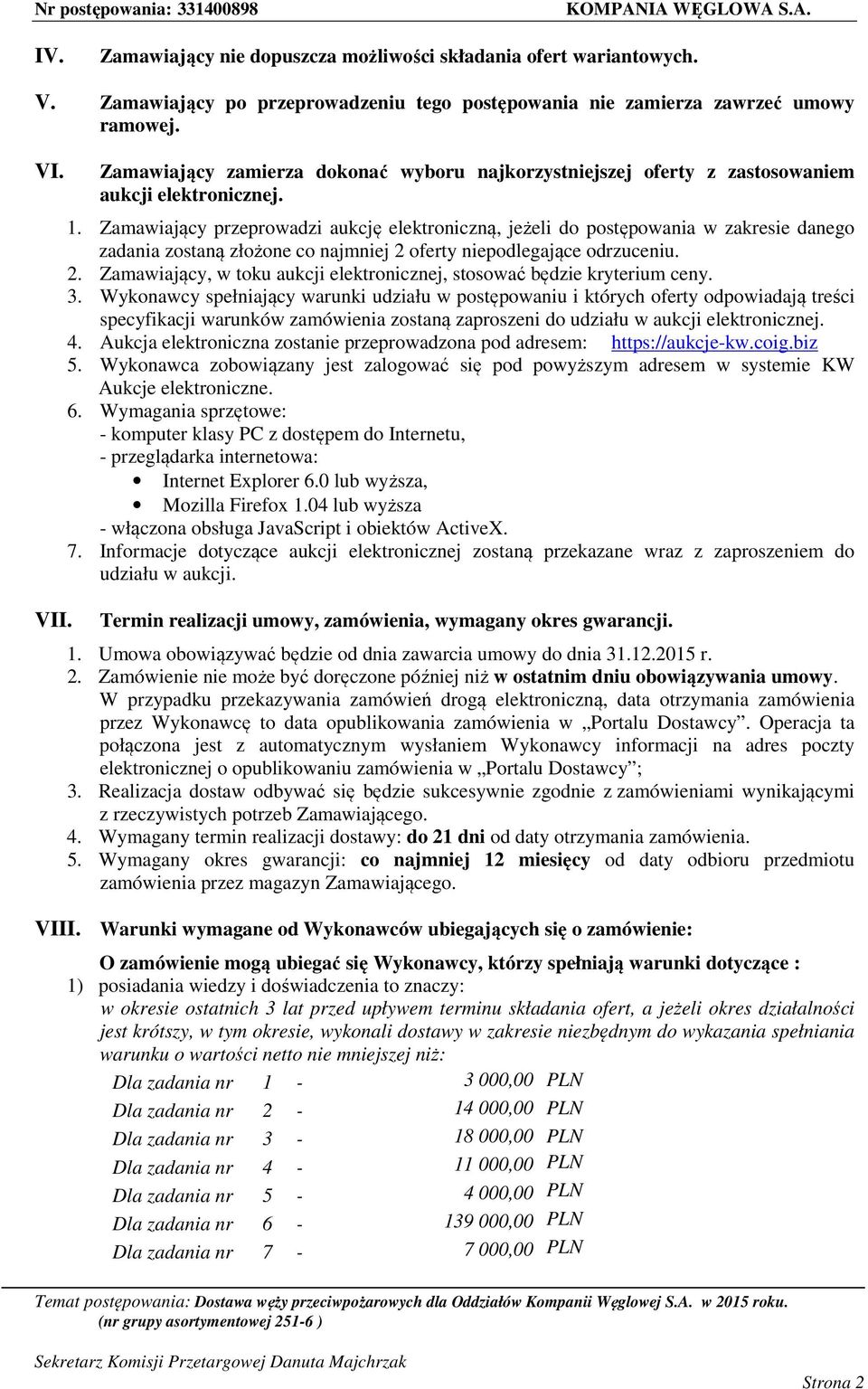 Zamawiający przeprowadzi aukcję elektroniczną, jeżeli do postępowania w zakresie danego zadania zostaną złożone co najmniej 2 