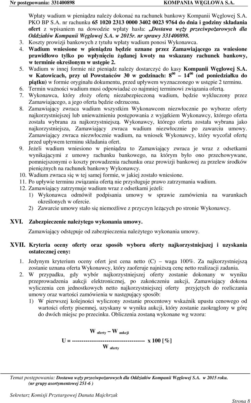 nr sprawy 331400898. 3. Koszty prowizji bankowych z tytułu wpłaty wadium ponosi Wykonawca. 4.