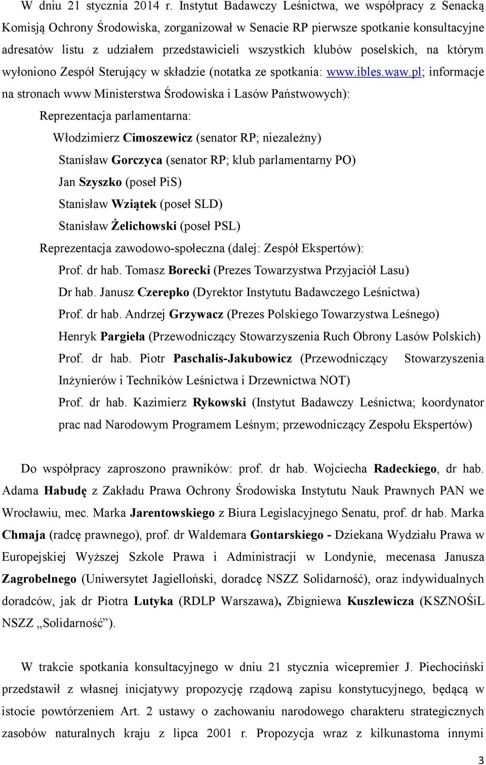 klubów poselskich, na którym wyłoniono Zespół Sterujący w składzie (notatka ze spotkania: www.ibles.waw.