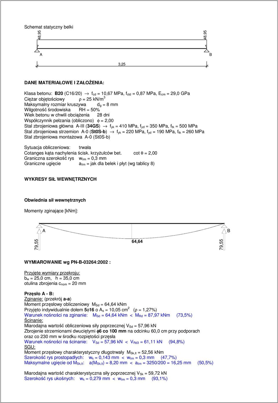 = 350 MPa, f tk = 500 MPa Stal zbrojeniowa strzemion A-0 (St0S-b) f yk = 220 MPa, f yd = 190 MPa, f tk = 260 MPa Stal zbrojeniowa montażowa A-0 (St0S-b) Sytuacja obliczeniowa: trwała Cotanges kąta