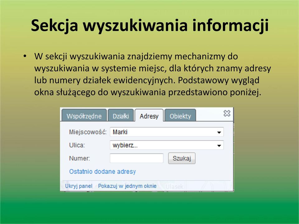 dla których znamy adresy lub numery działek ewidencyjnych.