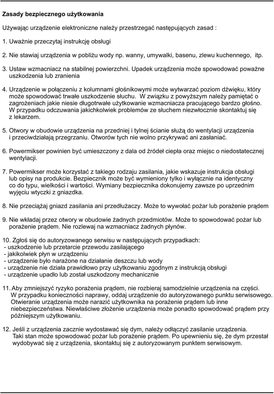 Urz¹dzenie w po³¹czeniu z kolumnami g³oœnikowymi mo e wytwarzaæ poziom dÿwiêku, który mo e spowodowaæ trwa³e uszkodzenie s³uchu.