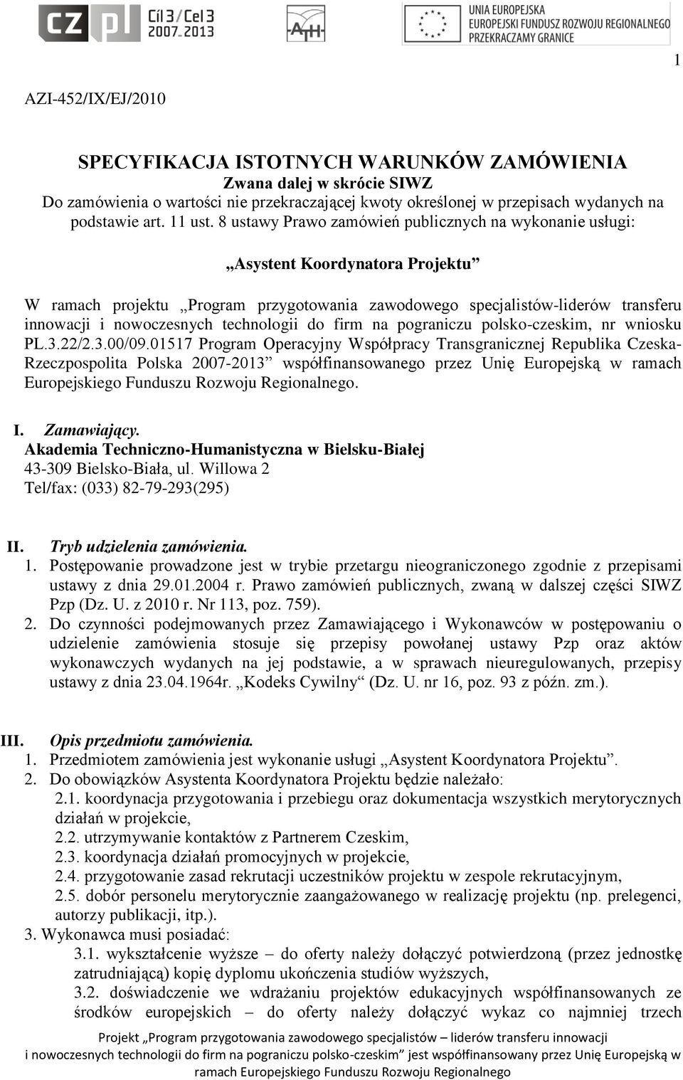 technologii do firm na pograniczu polsko-czeskim, nr wniosku PL.3.22/2.3.00/09.