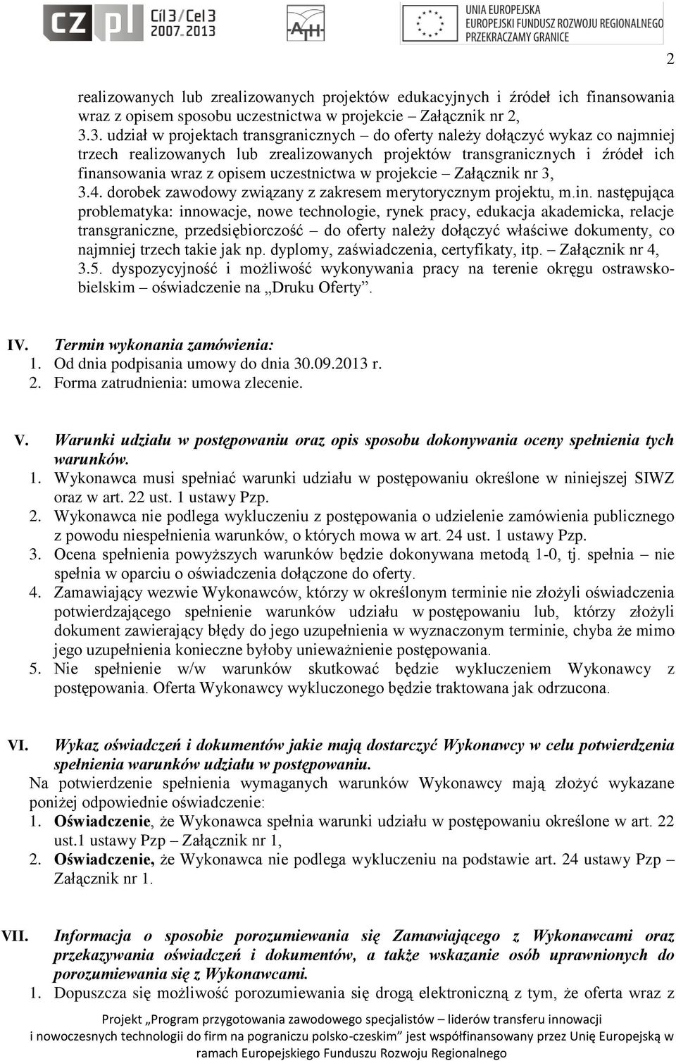 uczestnictwa w projekcie Załącznik nr 3, 3.4. dorobek zawodowy związany z zakresem merytorycznym projektu, m.in.