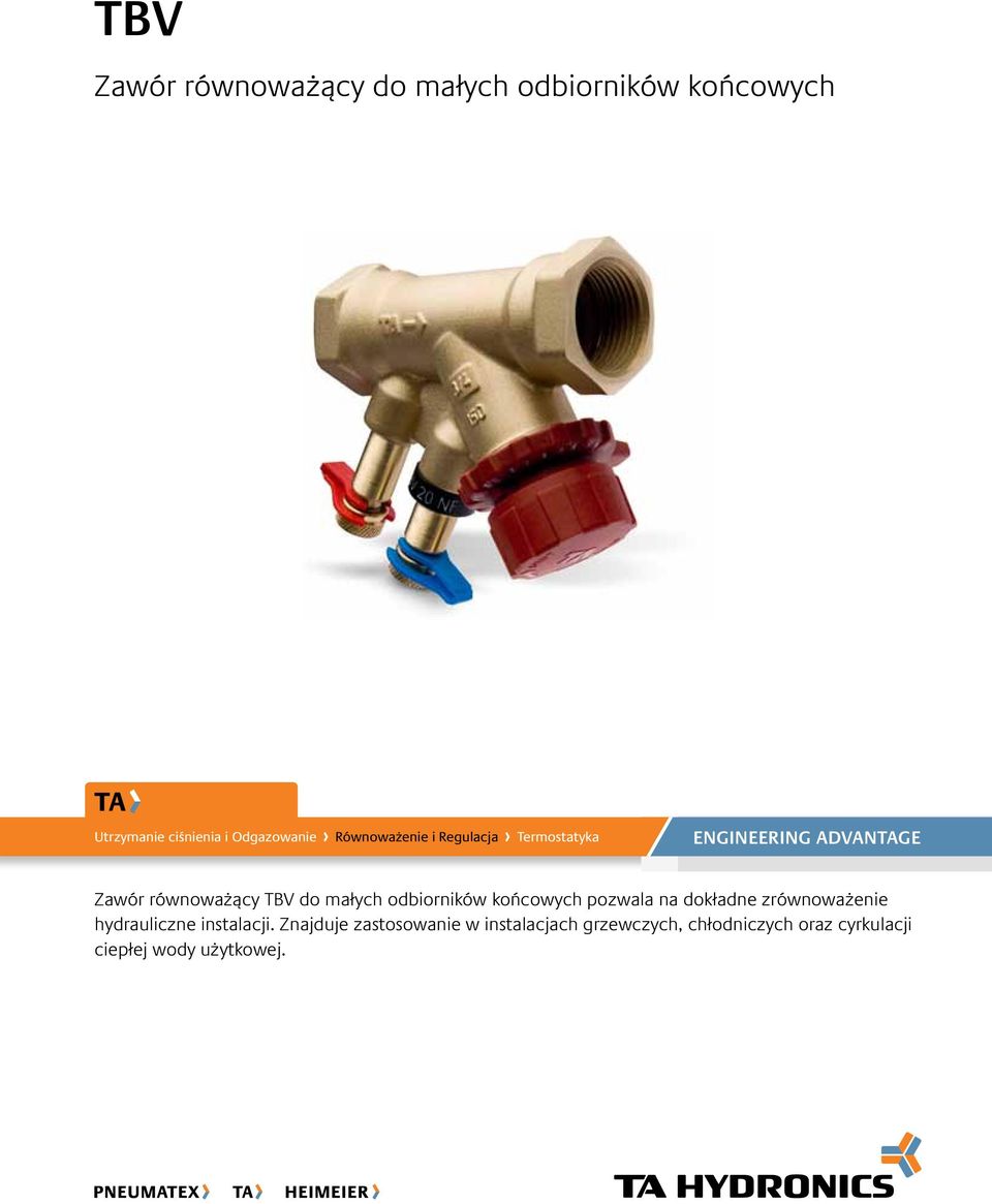 do małych odbiorników końcowych pozwala na dokładne zrównoważenie hydrauliczne instalacji.