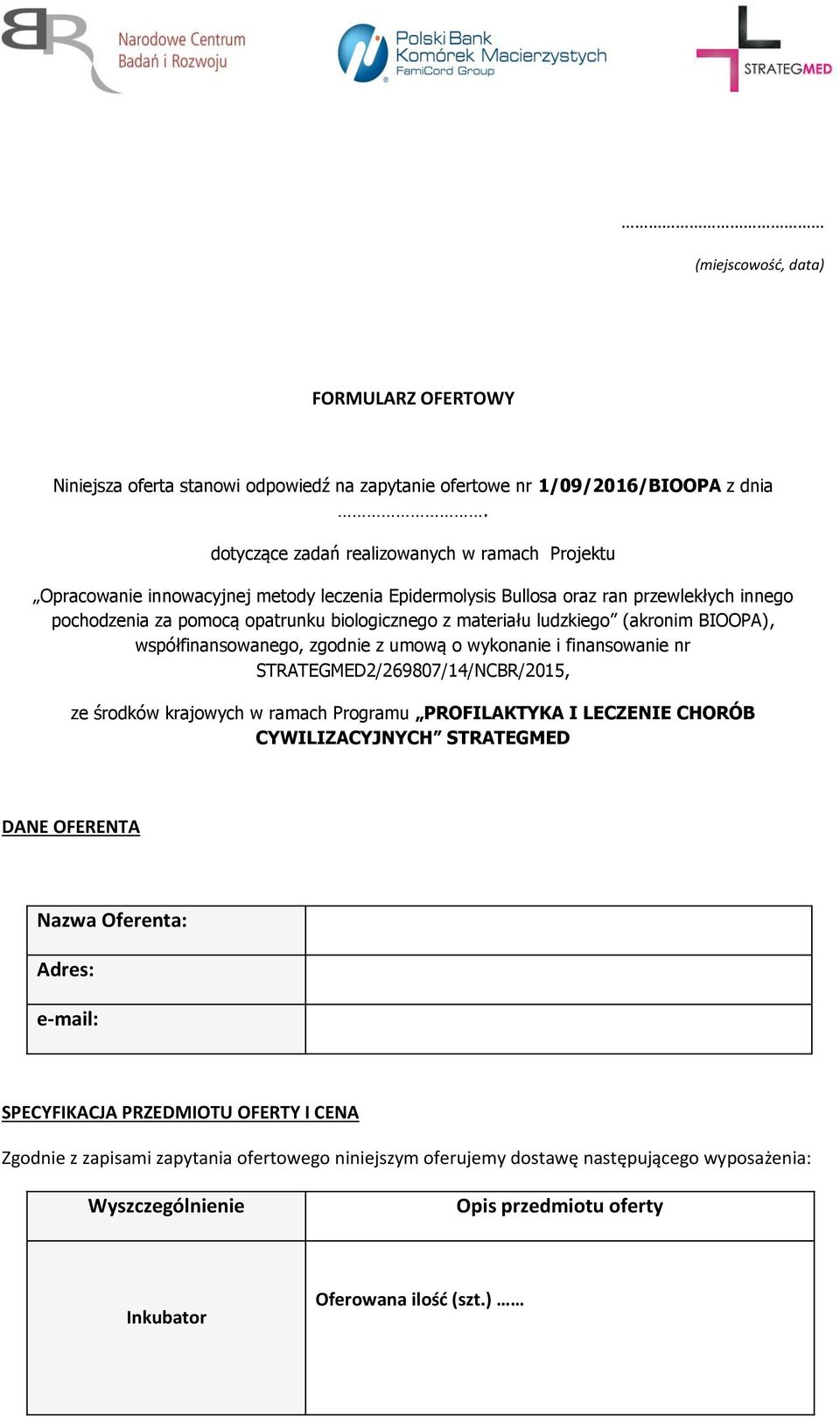 ludzkiego (akronim BIOOPA), współfinansowanego, zgodnie z umową o wykonanie i finansowanie nr STRATEGMED2/269807/14/NCBR/2015, ze środków krajowych w ramach Programu PROFILAKTYKA I LECZENIE CHORÓB