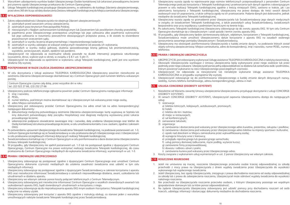 do Miejsca zamieszkania Ubezpieczonego. 8.2 WYŁĄCZENIA ODPOWIEDZIALNOŚCI 1.