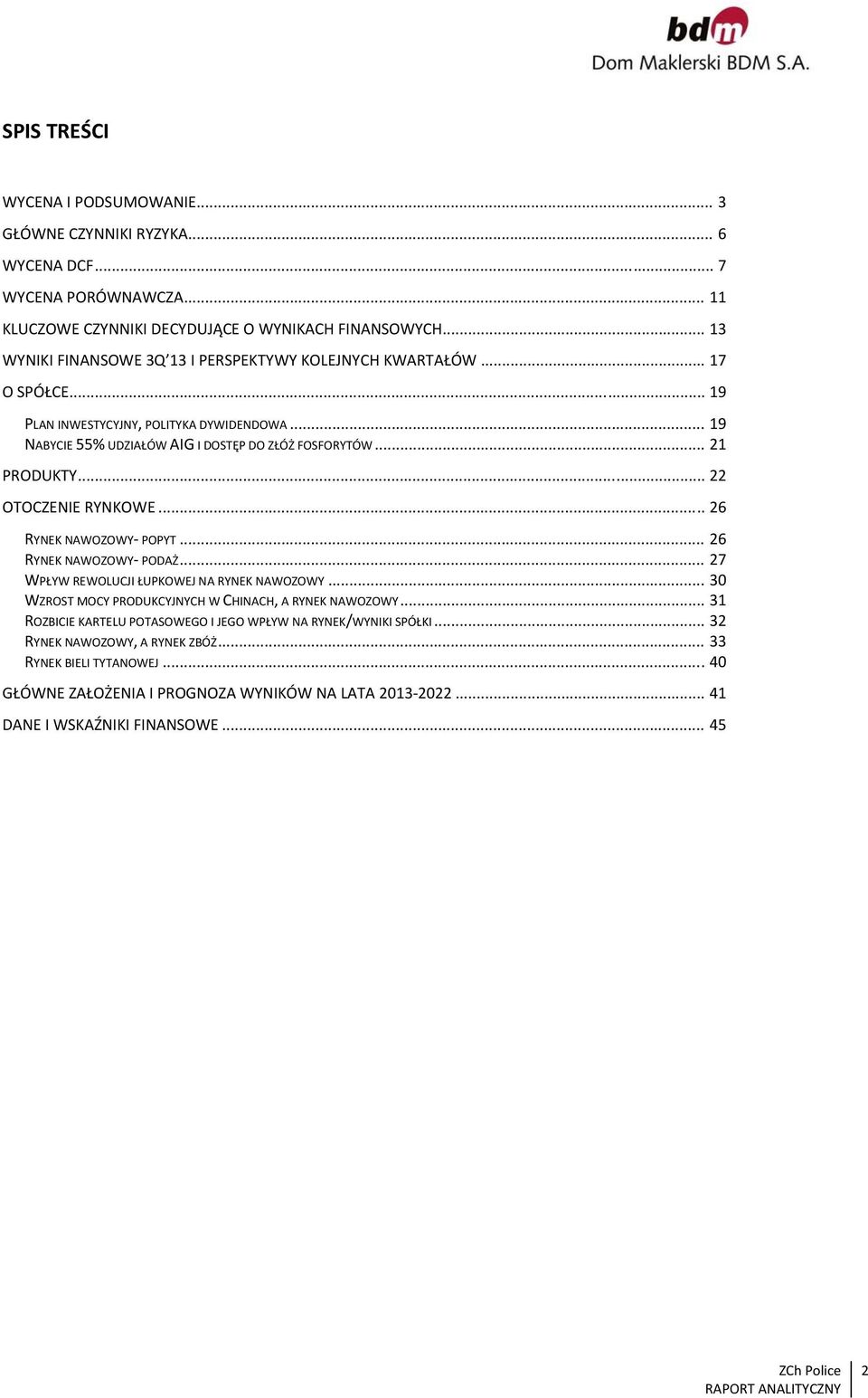 .. 21 PRODUKTY... 22 OTOCZENIE RYNKOWE... 26 RYNEK NAWOZOWY POPYT... 26 RYNEK NAWOZOWY PODAŻ... 27 WPŁYW REWOLUCJI ŁUPKOWEJ NA RYNEK NAWOZOWY.