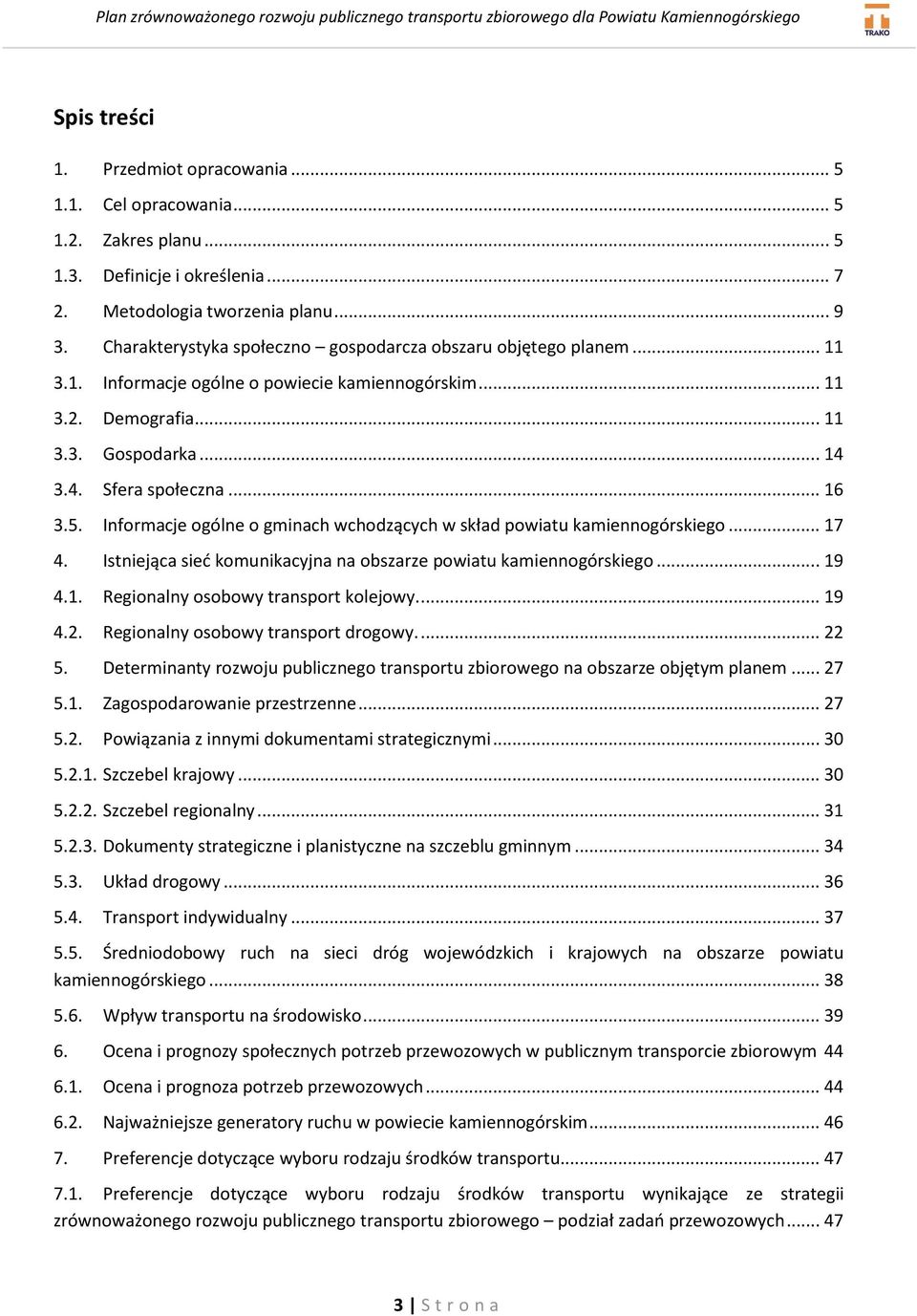 Informacje ogólne o gminach wchodzących w skład powiatu kamiennogórskiego... 17 4. Istniejąca sied komunikacyjna na obszarze powiatu kamiennogórskiego... 19 4.1. Regionalny osobowy transport kolejowy.