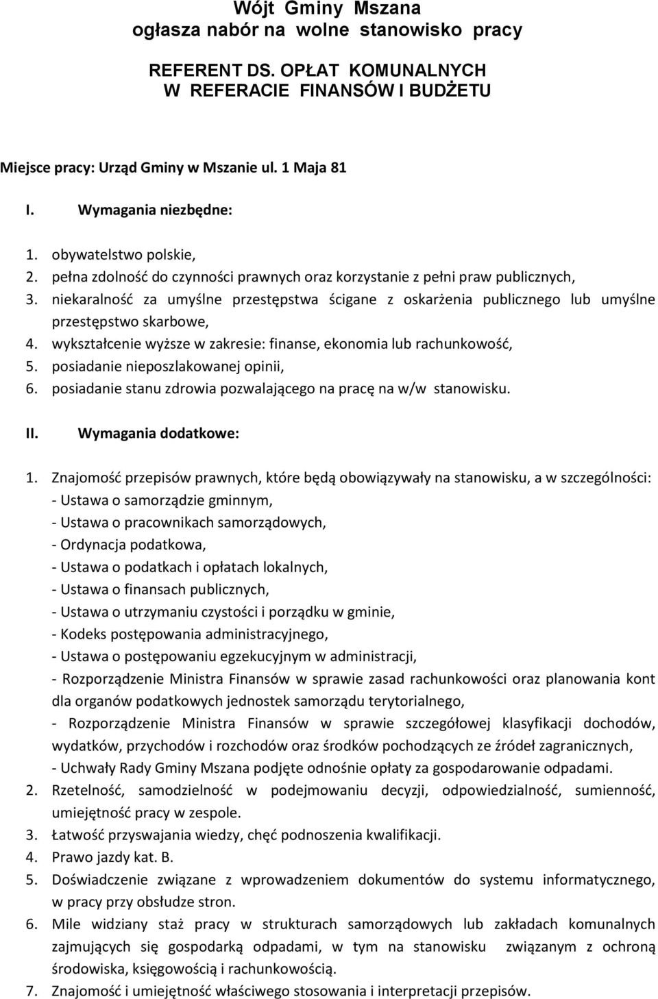 niekaralność za umyślne przestępstwa ścigane z oskarżenia publicznego lub umyślne przestępstwo skarbowe, 4. wykształcenie wyższe w zakresie: finanse, ekonomia lub rachunkowość, 5.