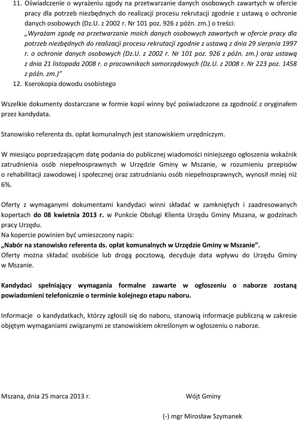 ) o treści: Wyrażam zgodę na przetwarzanie moich danych osobowych zawartych w ofercie pracy dla potrzeb niezbędnych do realizacji procesu rekrutacji zgodnie z ustawą z dnia 29 sierpnia 1997 r.