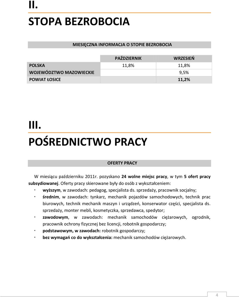 Oferty pracy skierowane były do osób z wykształceniem: wyższym, w zawodach: pedagog, specjalista ds.