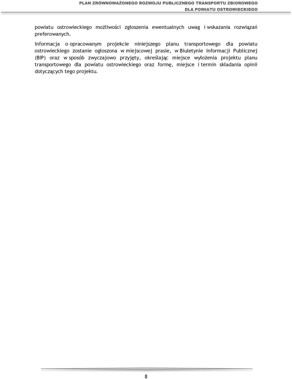 miejscowej prasie, w Biuletynie Informacji Publicznej (BIP) oraz w sposób zwyczajowo przyjęty, określając miejsce