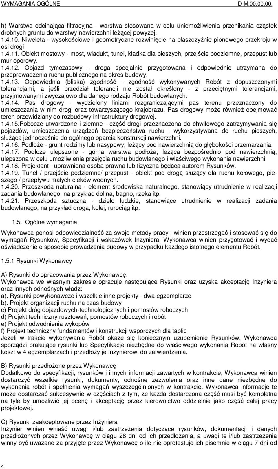 Obiekt mostowy - most, wiadukt, tunel, kładka dla pieszych, przejście podziemne, przepust lub mur oporowy. 1.4.12.