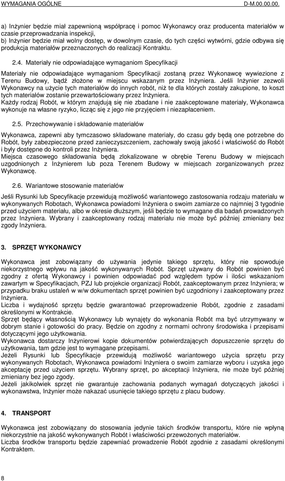 części wytwórni, gdzie odbywa się produkcja materiałów przeznaczonych do realizacji Kontraktu. 2.4.