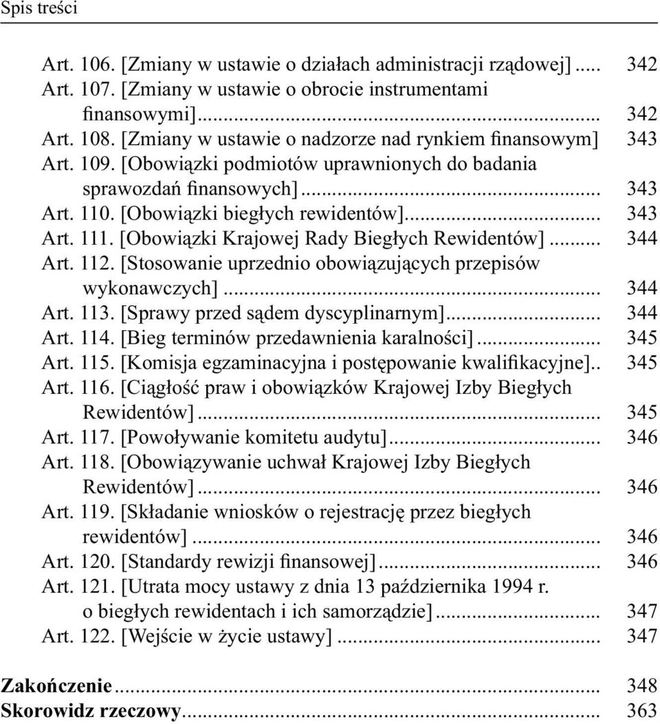 [Obowiązki Krajowej Rady Biegłych Rewidentów]... 344 Art. 112. [Stosowanie uprzednio obowiązujących przepisów wykonawczych]... 344 Art. 113. [Sprawy przed sądem dyscyplinarnym]... 344 Art. 114.
