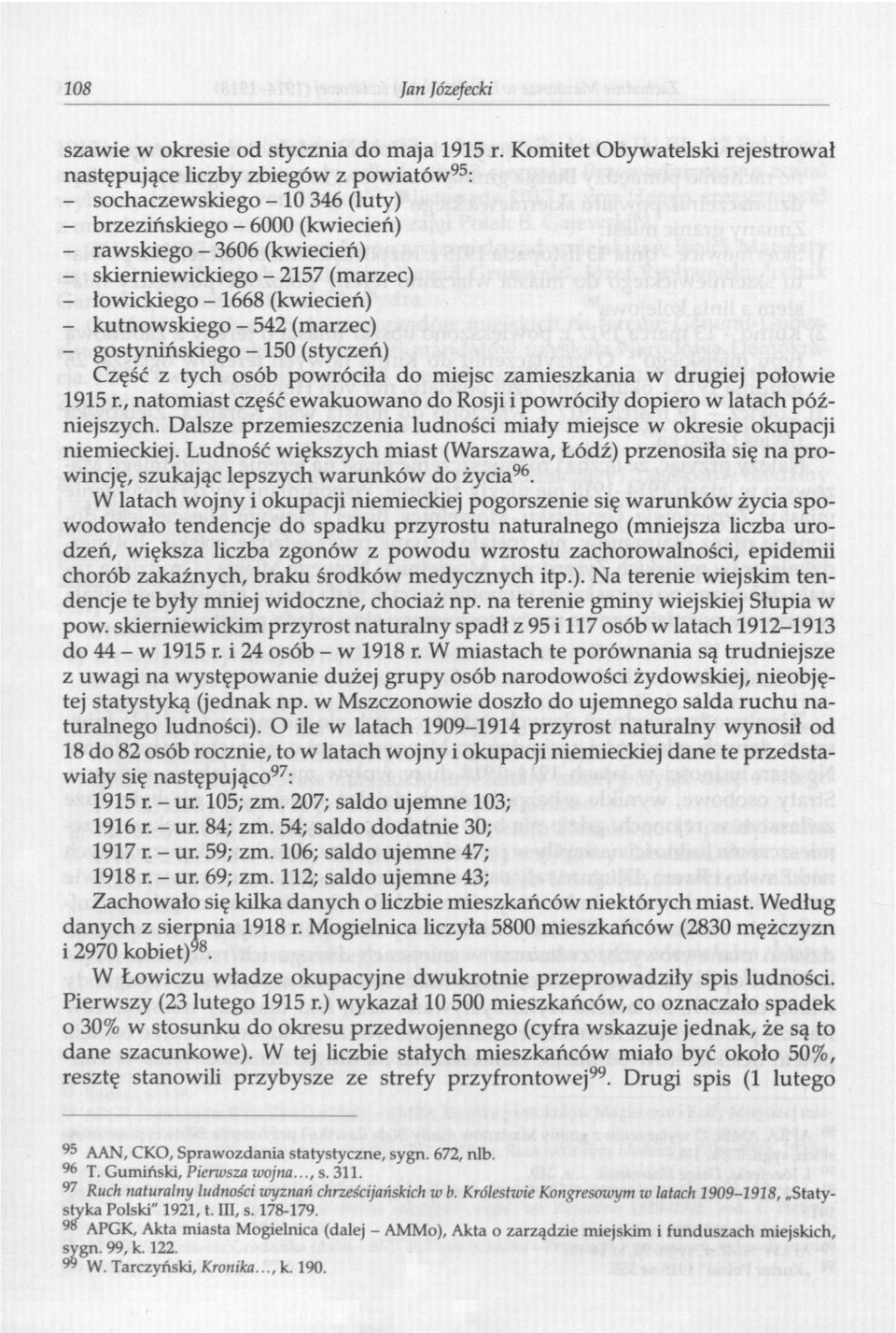 (kwiecień) - kutnowskiego - 542 (marzec) - gostynińskiego -150 (styczeń) Część z tych osób powróciła do miejsc zamieszkania w drugiej połowie 1915 r.