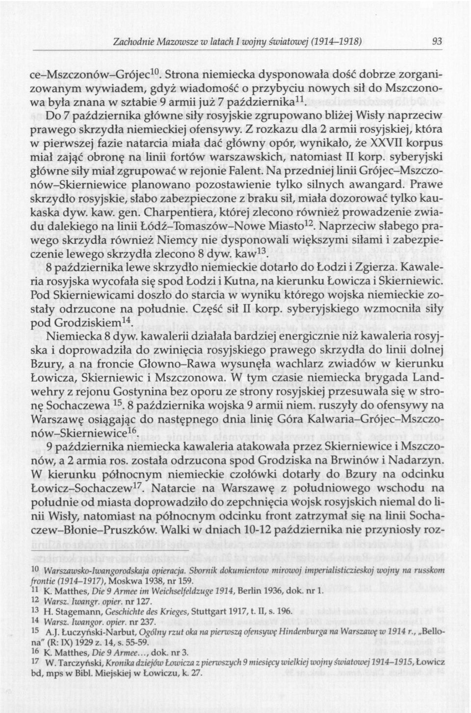 Do 7 października główne siły rosyjskie zgrupowano bliżej Wisły naprzeciw prawego skrzydła niemieckiej ofensywy.