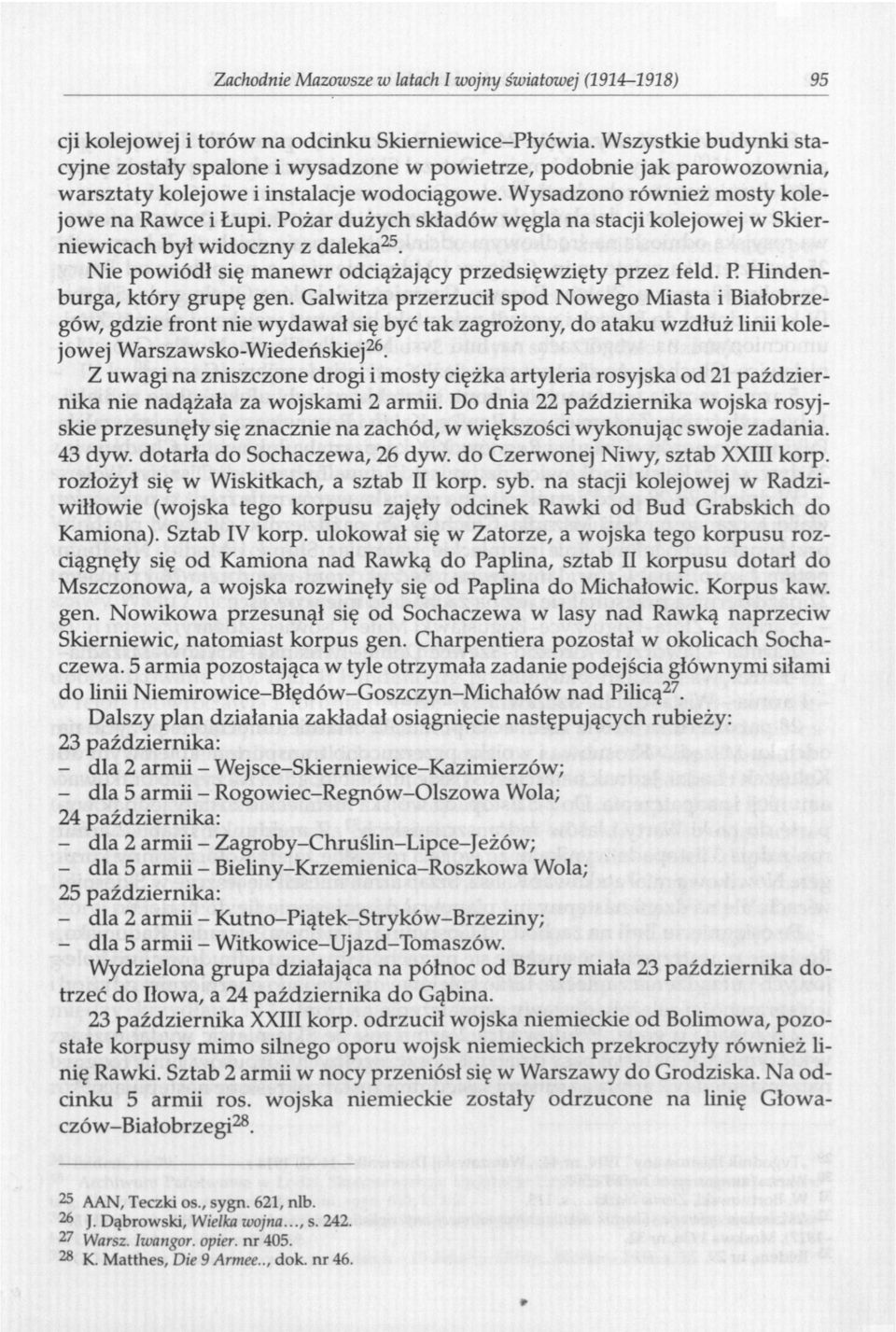 Pożar dużych składów węgla na stacji kolejowej w Skierniewicach był widoczny z daleka 25. Nie powiódł się manewr odciążający przedsięwzięty przez feld. P Hindenburga, który grupę gen.