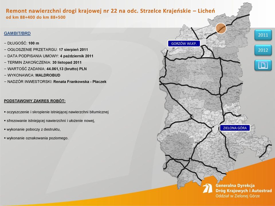 UMOWY: 4 październik TERMIN ZAKOŃCZENIA: 30 listopad WARTOŚĆ ZADANIA: 44.