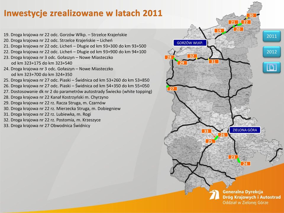 Droga krajowa nr 27 odc. Piaski Świdnica od km 53+260 do km 53+850 26. Droga krajowa nr 27 odc. Piaski Świdnica od km 54+350 do km 55+050 27.