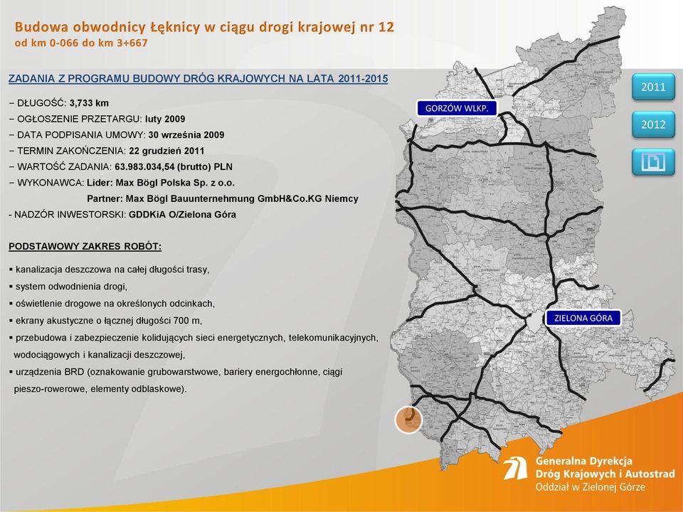 KG Niemcy - NADZÓR INWESTORSKI: GDDKiA O/Zielona Góra kanalizacja deszczowa na całej długości trasy, system odwodnienia drogi, oświetlenie drogowe na określonych odcinkach, ekrany akustyczne o