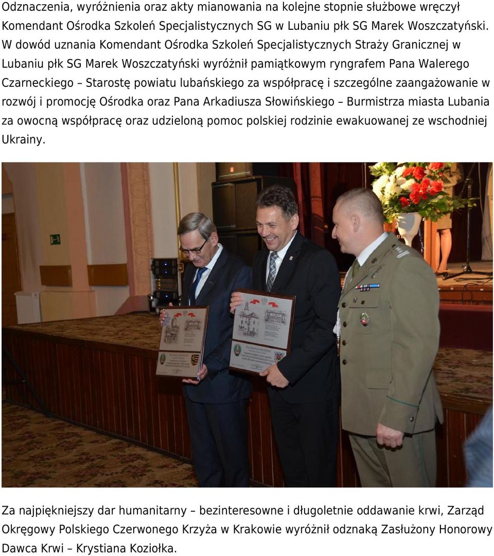 lubańskiego za współpracę i szczególne zaangażowanie w rozwój i promocję Ośrodka oraz Pana Arkadiusza Słowińskiego Burmistrza miasta Lubania za owocną współpracę oraz udzieloną pomoc polskiej