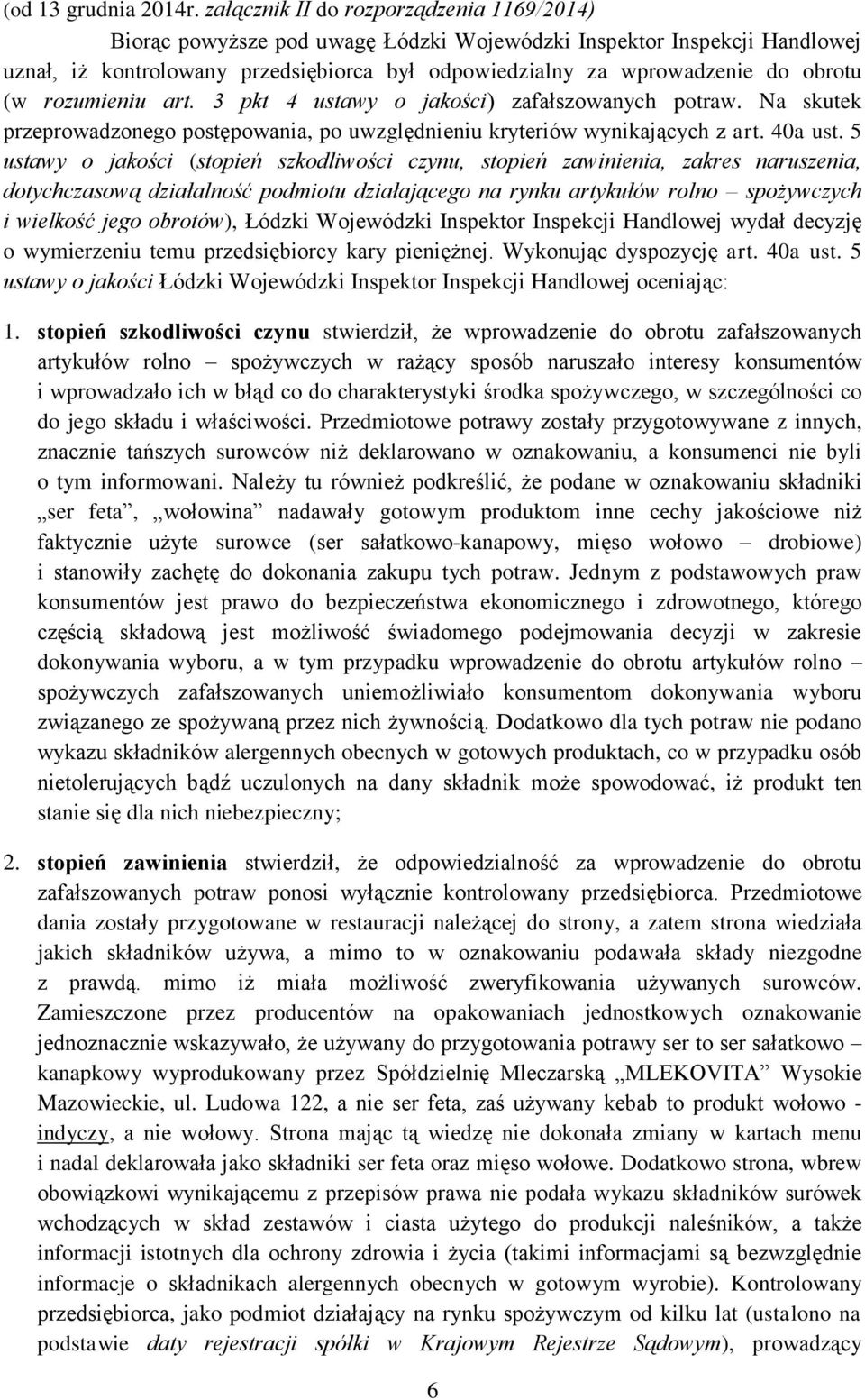 (w rozumieniu art. 3 pkt 4 ustawy o jakości) zafałszowanych potraw. Na skutek przeprowadzonego postępowania, po uwzględnieniu kryteriów wynikających z art. 40a ust.