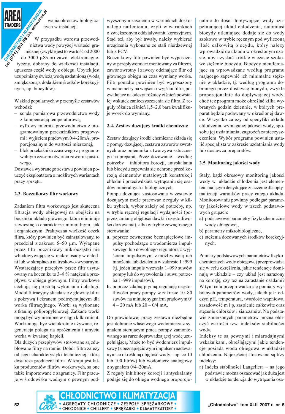 obiegu. Ubytek jest uzupełniany świeżą wodą uzdatnioną (wodą zmiękczoną z dodatkiem środków korekcyjnych, np. biocydów).