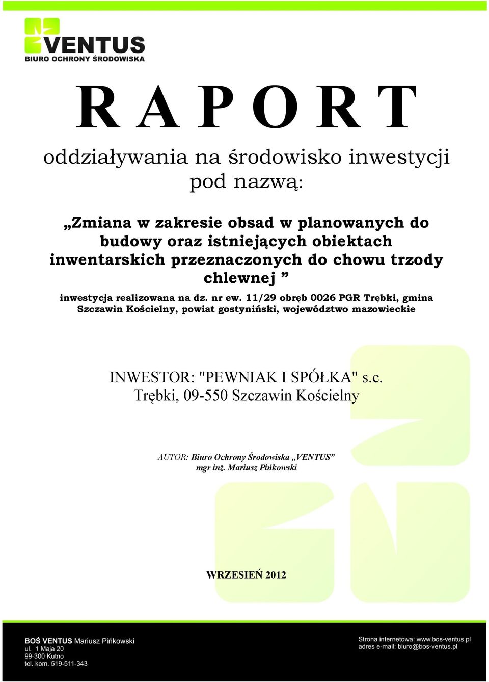 11/29 obręb 0026 PGR Trębki, gmina Szczawin Kościelny, powiat gostyniński, województwo mazowieckie INWESTOR: "PEWNIAK I