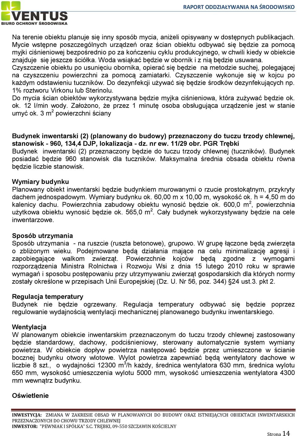jeszcze ściółka. Woda wsiąkać będzie w obornik i z nią będzie usuwana.