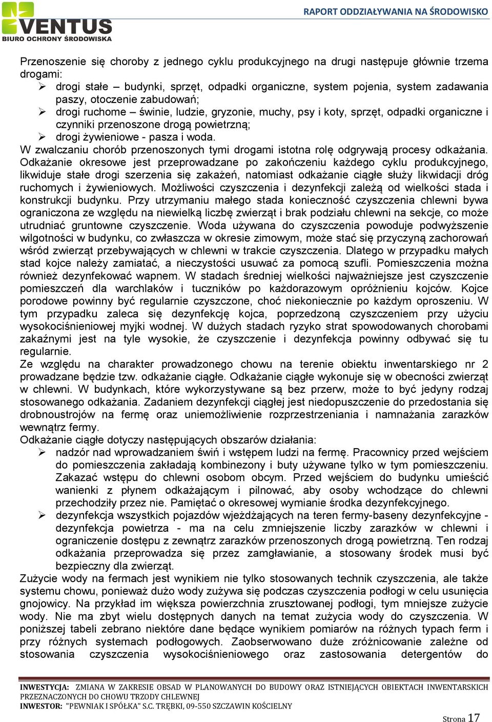 W zwalczaniu chorób przenoszonych tymi drogami istotna rolę odgrywają procesy odkażania.