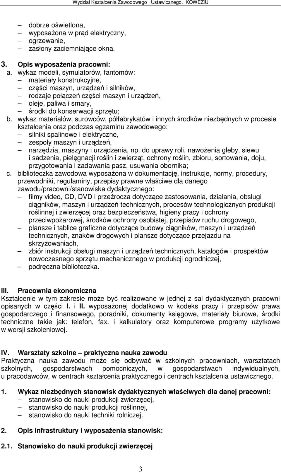 wykaz materiałów, surowców, półfabrykatów i innych rodków niezbdnych w procesie kształcenia oraz podczas egzaminu zawodowego: silniki spalinowe i elektryczne, zespoły maszyn i urzdze, narzdzia,