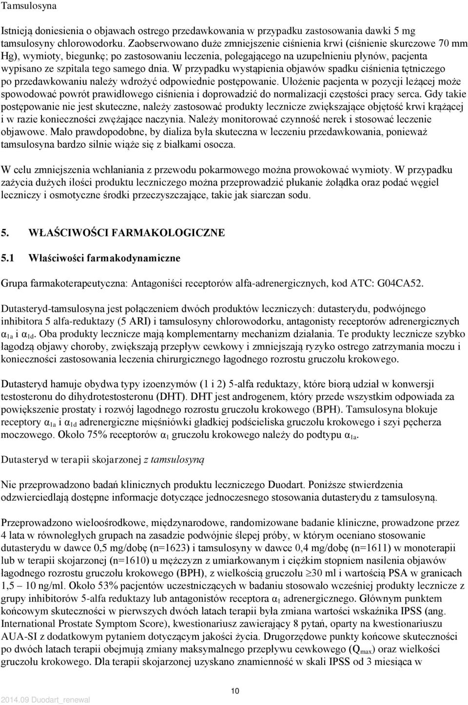 samego dnia. W przypadku wystąpienia objawów spadku ciśnienia tętniczego po przedawkowaniu należy wdrożyć odpowiednie postępowanie.