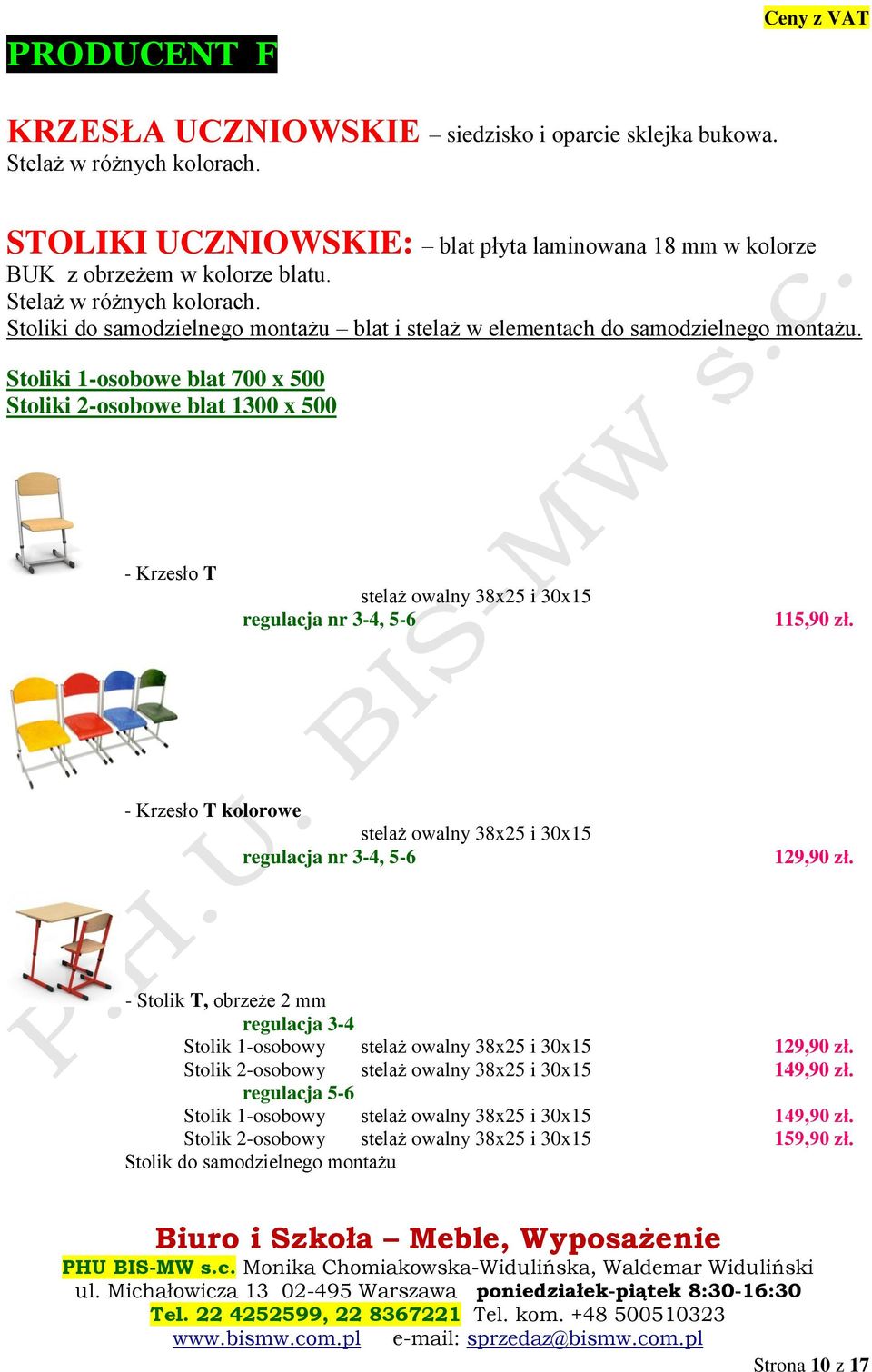 Stoliki 1-osobowe blat 700 x 500 Stoliki 2-osobowe blat 1300 x 500 - Krzesło T stelaż owalny 38x25 i 30x15 regulacja nr 3-4, 5-6 115,90 zł.