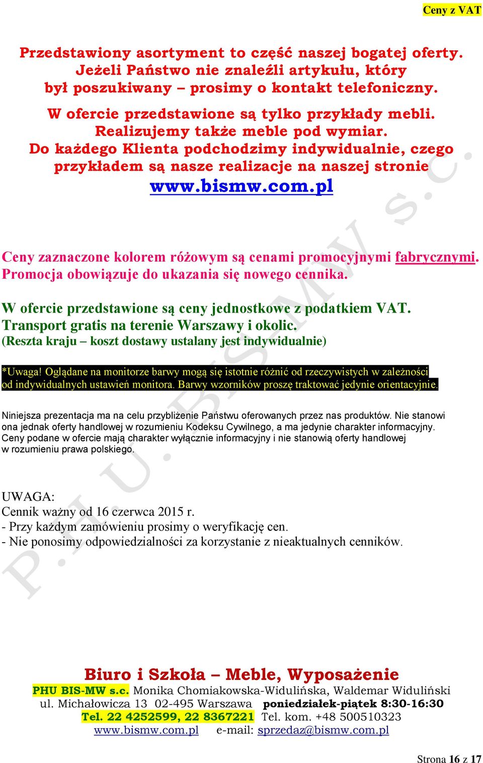 pl Ceny zaznaczone kolorem różowym są cenami promocyjnymi fabrycznymi. Promocja obowiązuje do ukazania się nowego cennika. W ofercie przedstawione są ceny jednostkowe z podatkiem VAT.