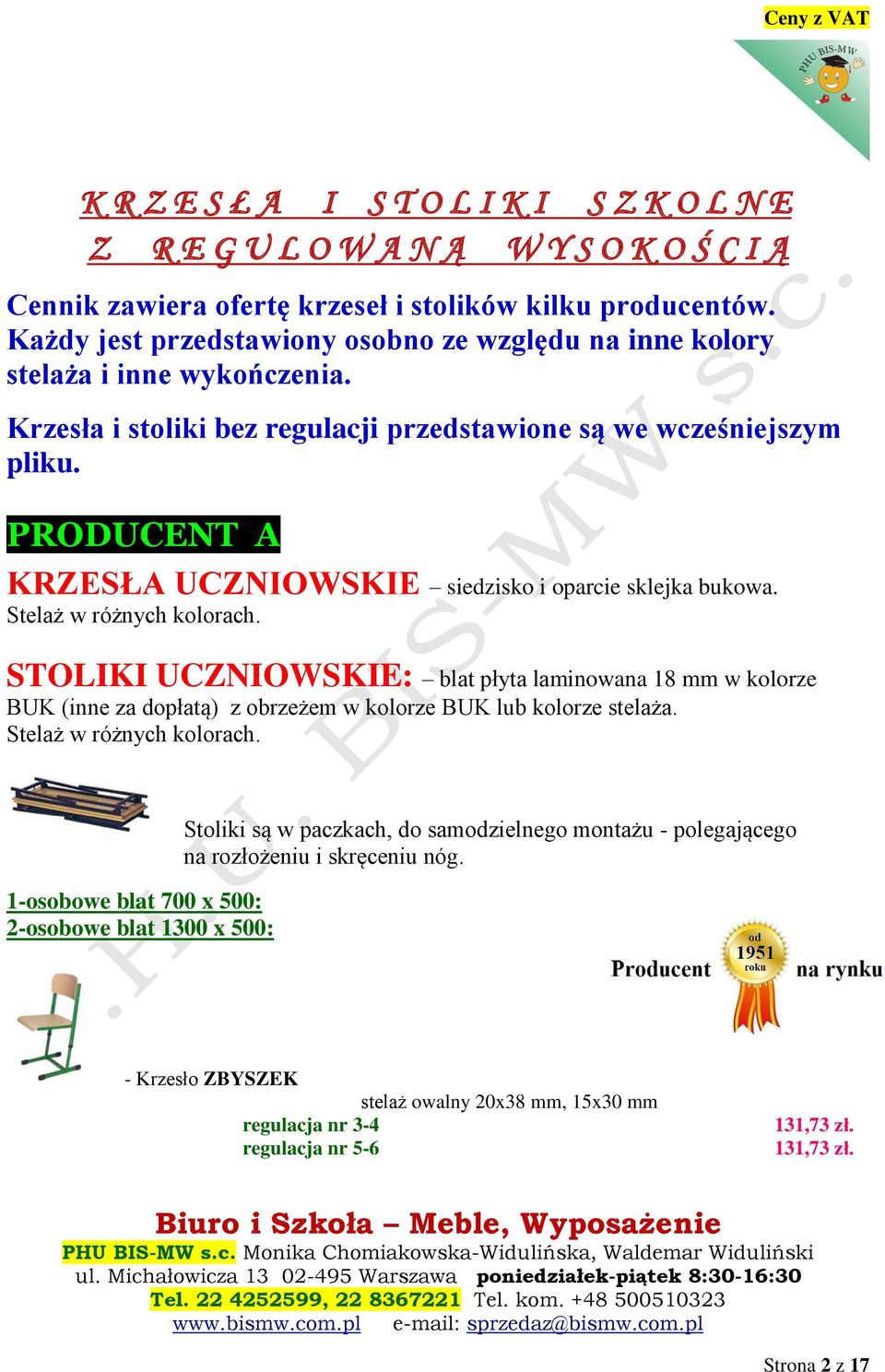 PRODUCENT A KRZESŁA UCZNIOWSKIE siedzisko i oparcie sklejka bukowa. Stelaż w różnych kolorach.