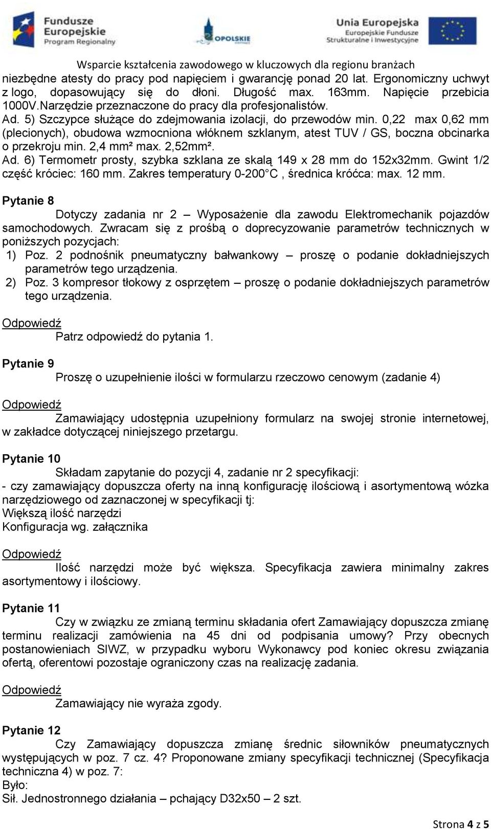 0,22 max 0,62 mm (plecionych), obudowa wzmocniona włóknem szklanym, atest TUV / GS, boczna obcinarka o przekroju min. 2,4 mm² max. 2,52mm². Ad.