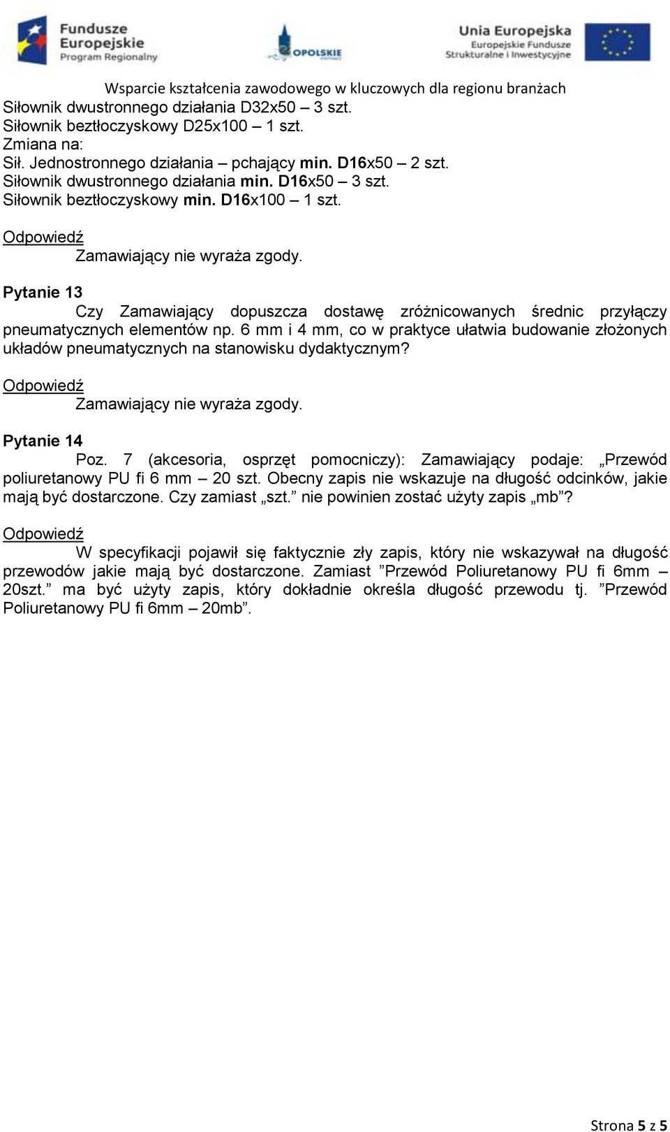 6 mm i 4 mm, co w praktyce ułatwia budowanie złożonych układów pneumatycznych na stanowisku dydaktycznym? Pytanie 14 Poz.