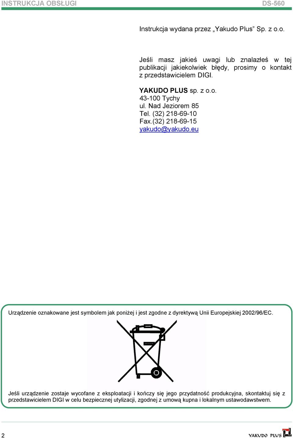 Nad Jeziorem 85 Tel. (32) 218-69-10 Fax.(32) 218-69-15 yakudo@yakudo.