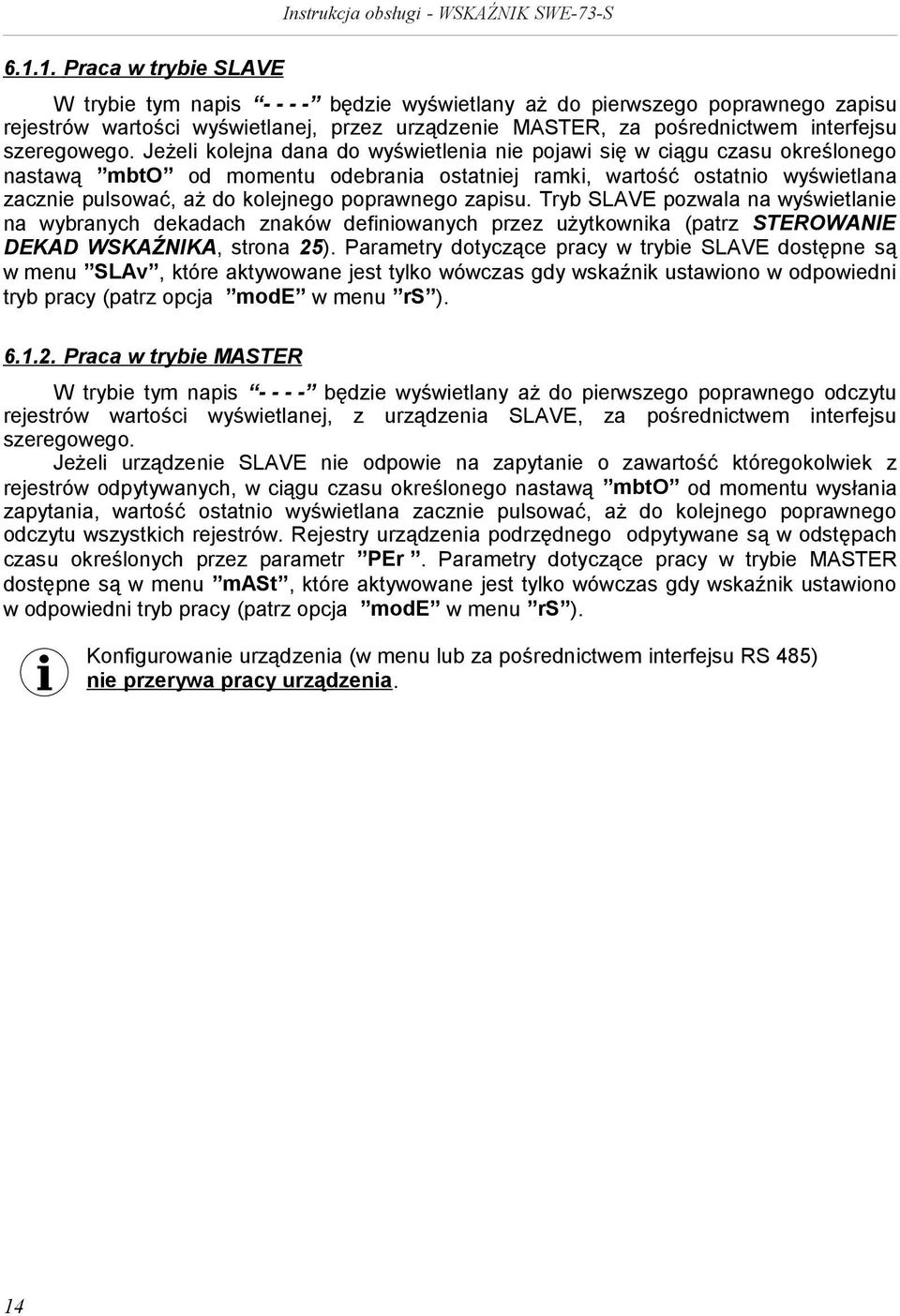 Jeżeli kolejna dana do wyświetlenia nie pojawi się w ciągu czasu określonego nastawą mbto od momentu odebrania ostatniej ramki, wartość ostatnio wyświetlana zacznie pulsować, aż do kolejnego
