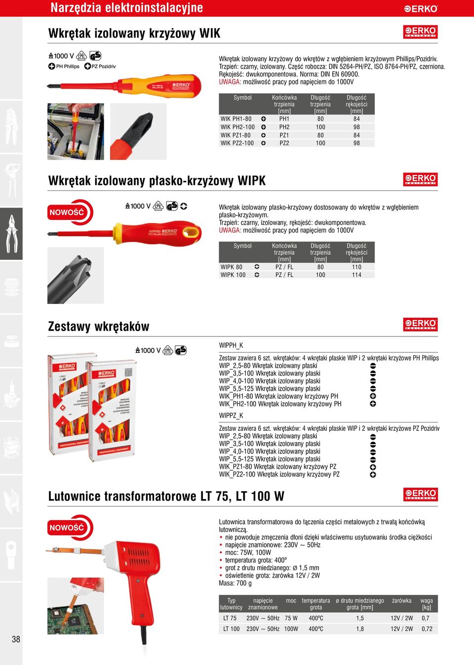 Symbol Końcówka trzpienia [] Długość trzpienia [] Długość rękojeści [] WIK PH1-80 PH1 80 84 WIK PH2-100 PH2 100 98 WIK PZ1-80 PZ1 80 84 WIK PZ2-100 PZ2 100 98 Wkrętak izolowany płasko-krzyżowy WIPK