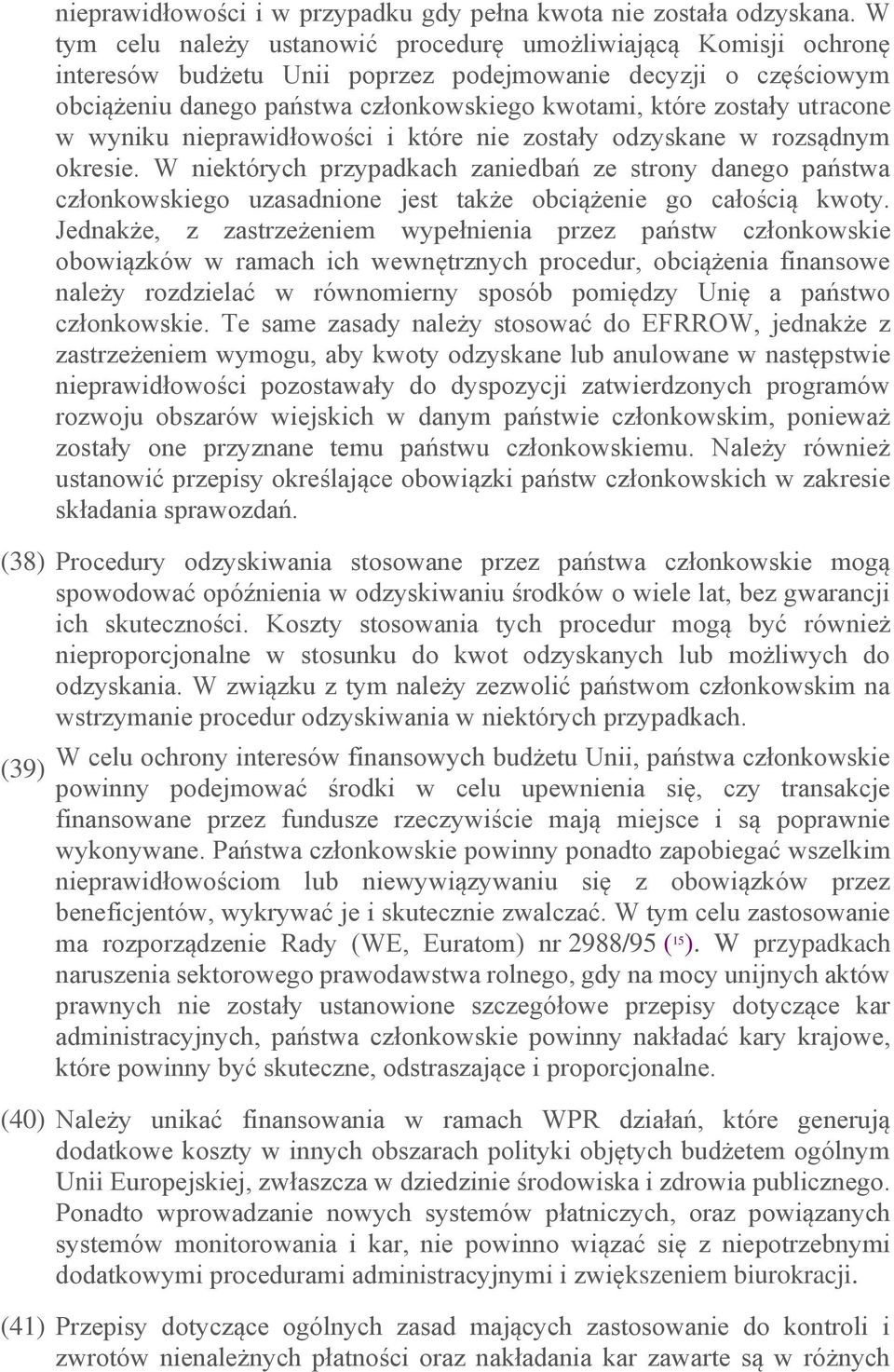 utracone w wyniku nieprawidłowości i które nie zostały odzyskane w rozsądnym okresie.
