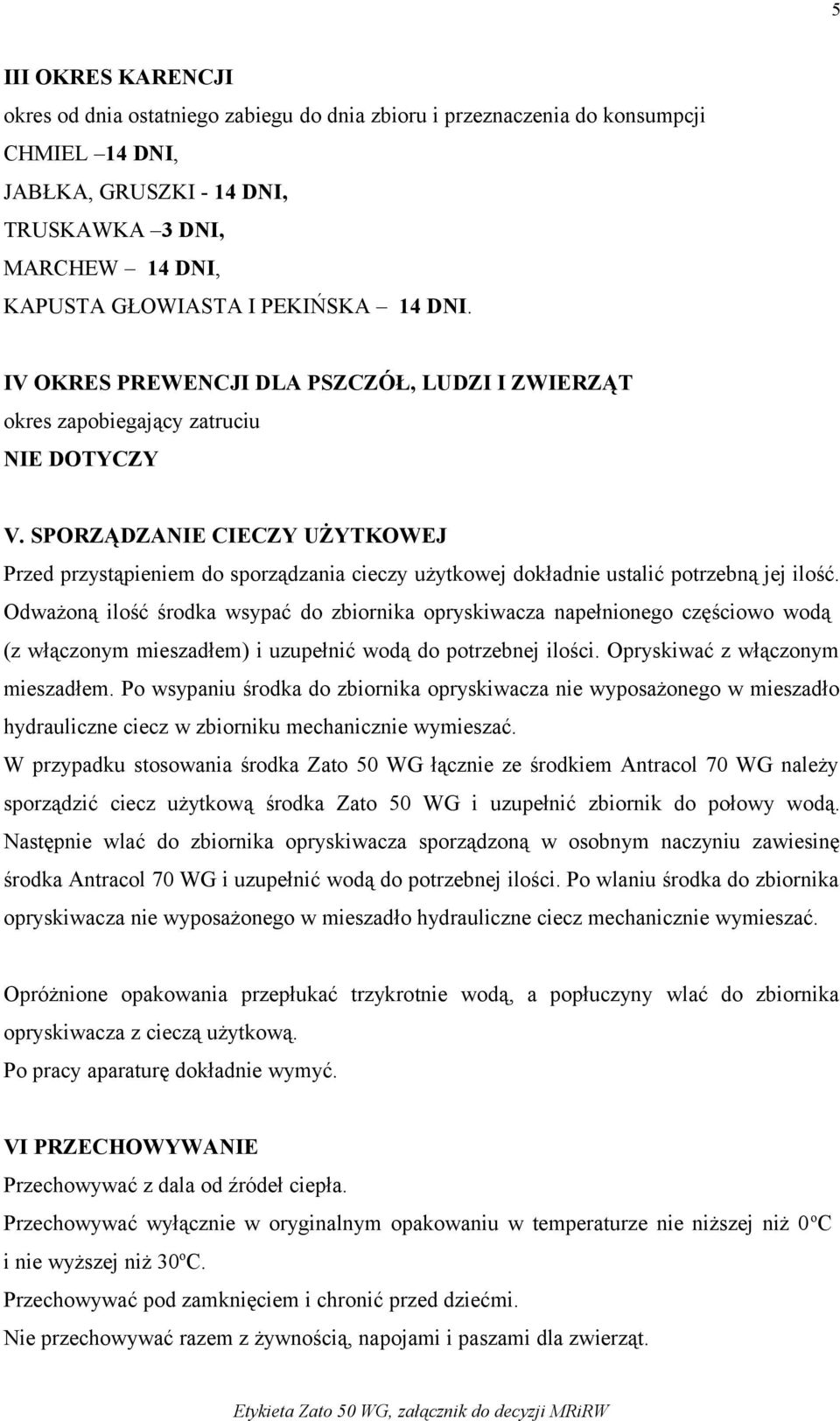 SPORZĄDZANIE CIECZY UŻYTKOWEJ Przed przystąpieniem do sporządzania cieczy użytkowej dokładnie ustalić potrzebną jej ilość.