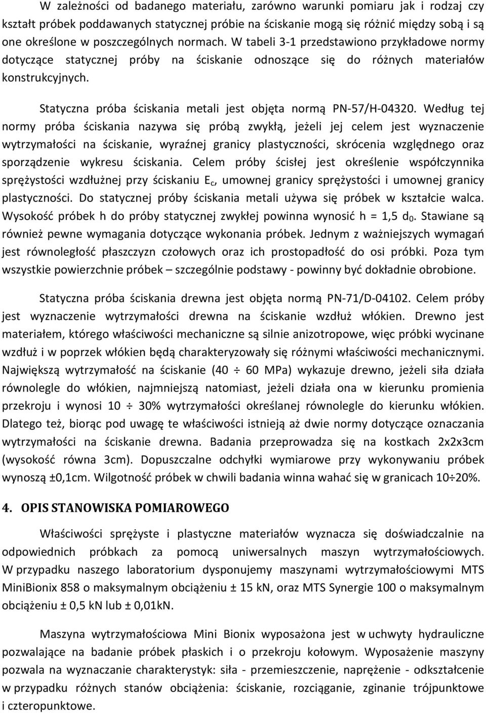 Statyczna próba ściskania metali jest objęta normą PN-57/H-04320.