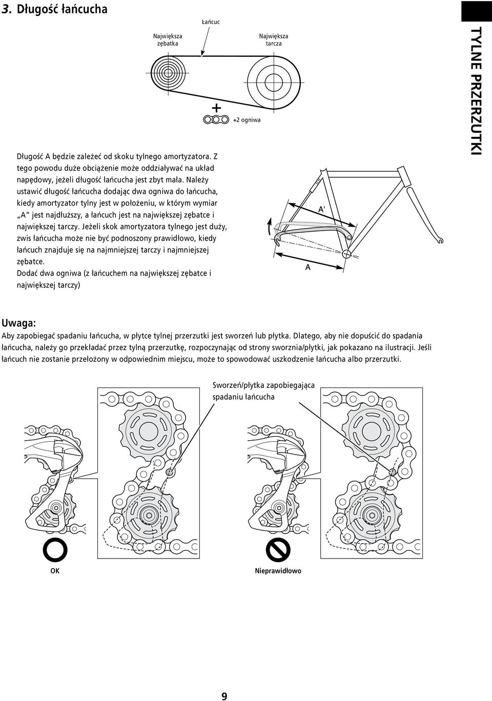 Należy ustawić długość łańcucha dodając dwa ogniwa do łańcucha, kiedy amortyzator tylny jest w położeniu, w którym wymiar A jest najdłuższy, a łańcuch jest na największej zębatce i największej tarczy.