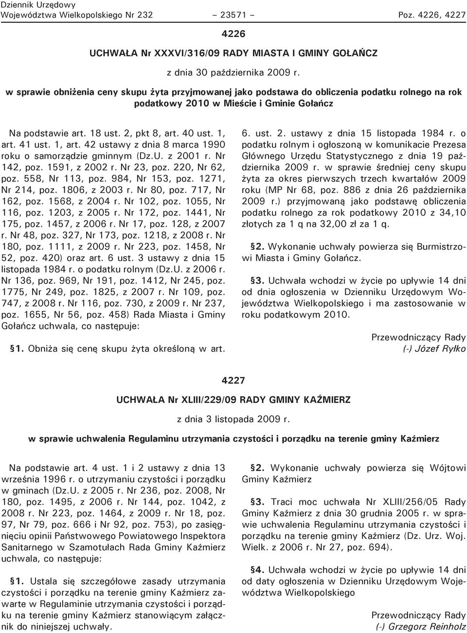 41 ust. 1, art. 42 ustawy z dnia 8 marca 1990 roku o samorządzie gminnym (Dz.U. z 2001 r. Nr 142, poz. 1591, z 2002 r. Nr 23, poz. 220, Nr 62, poz. 558, Nr 113, poz. 984, Nr 153, poz.