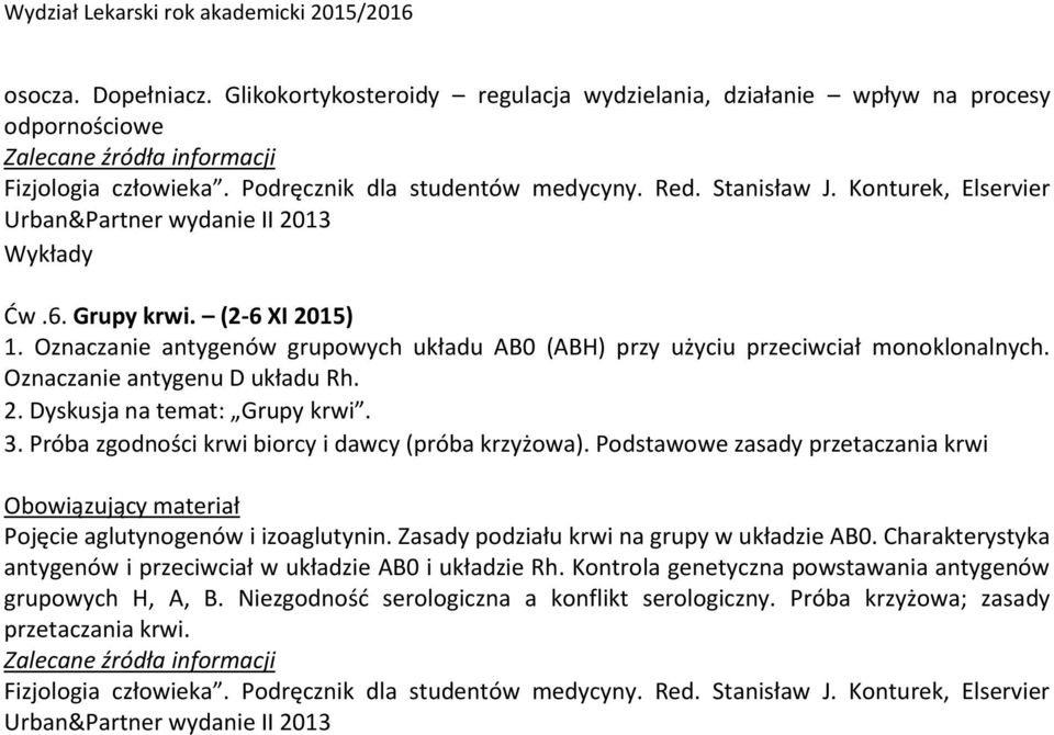 Próba zgodności krwi biorcy i dawcy (próba krzyżowa). Podstawowe zasady przetaczania krwi Obowiązujący materiał Pojęcie aglutynogenów i izoaglutynin.