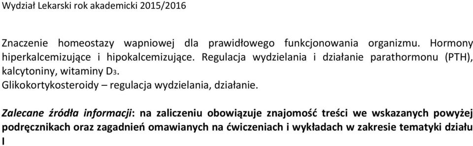 Regulacja wydzielania i działanie parathormonu (PTH), kalcytoniny, witaminy D3.