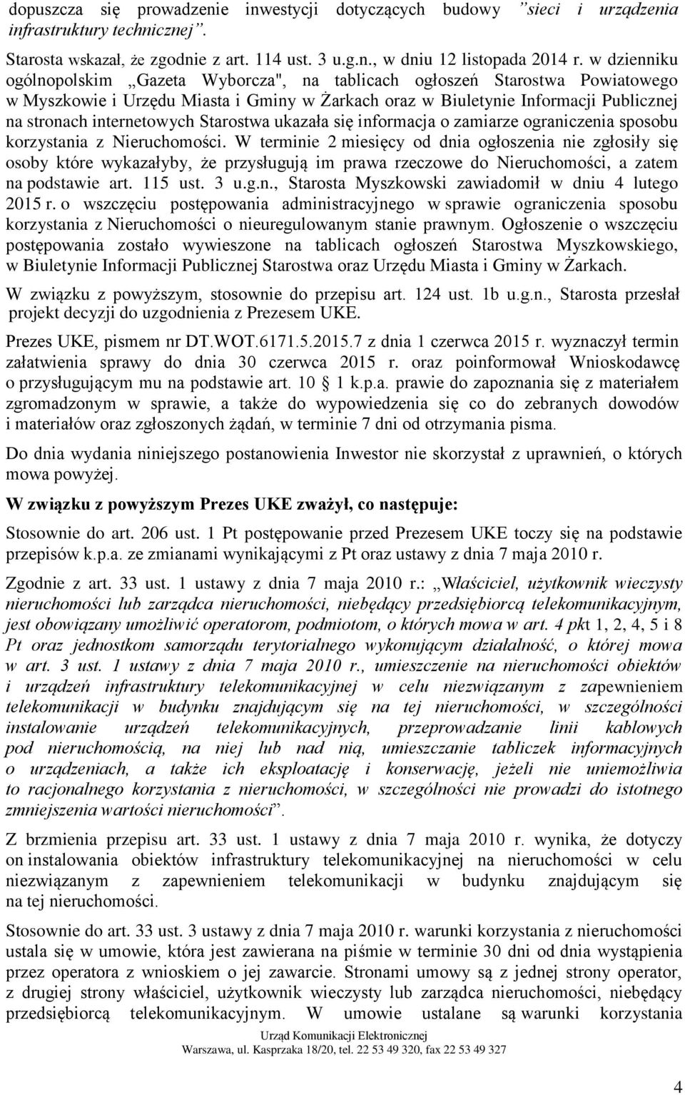 Starostwa ukazała się informacja o zamiarze ograniczenia sposobu korzystania z Nieruchomości.